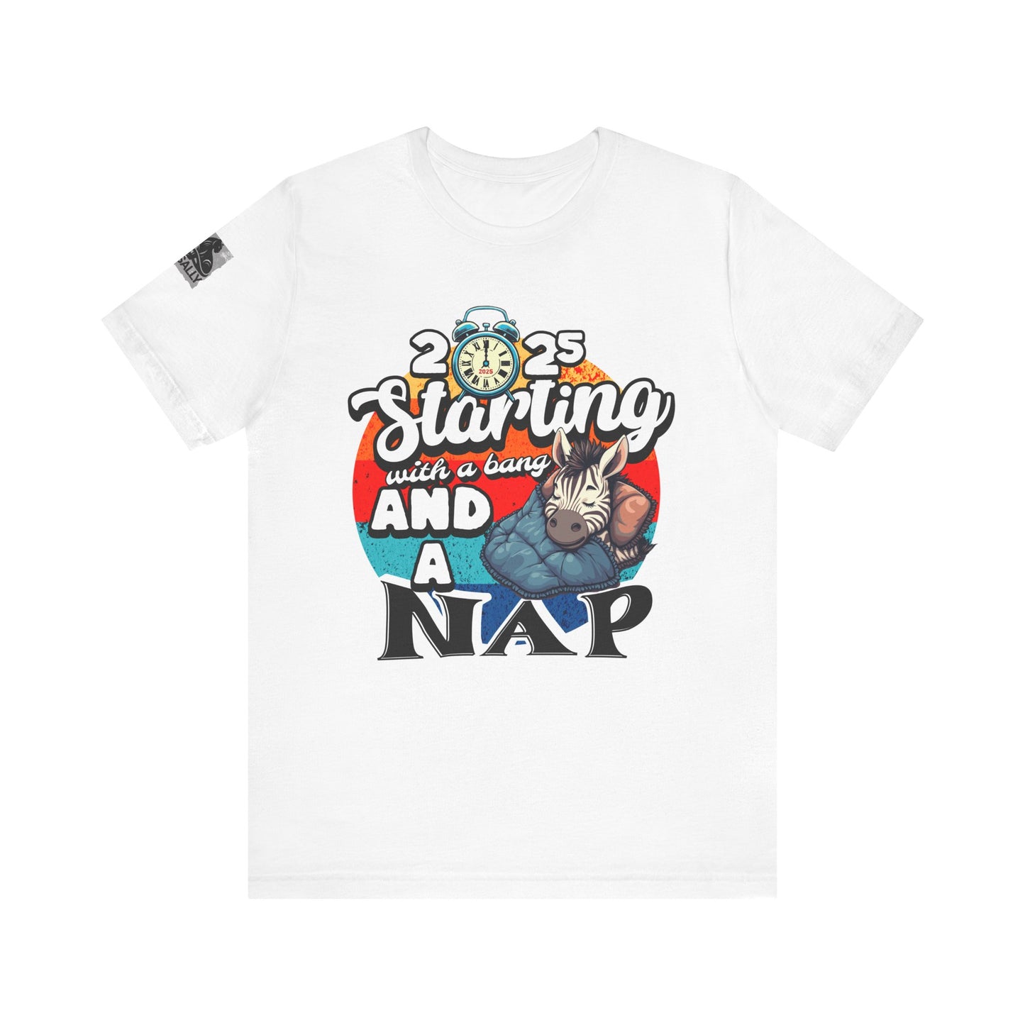 Starting 2025 with a Bang... and a Nap Zebra T-Shirt