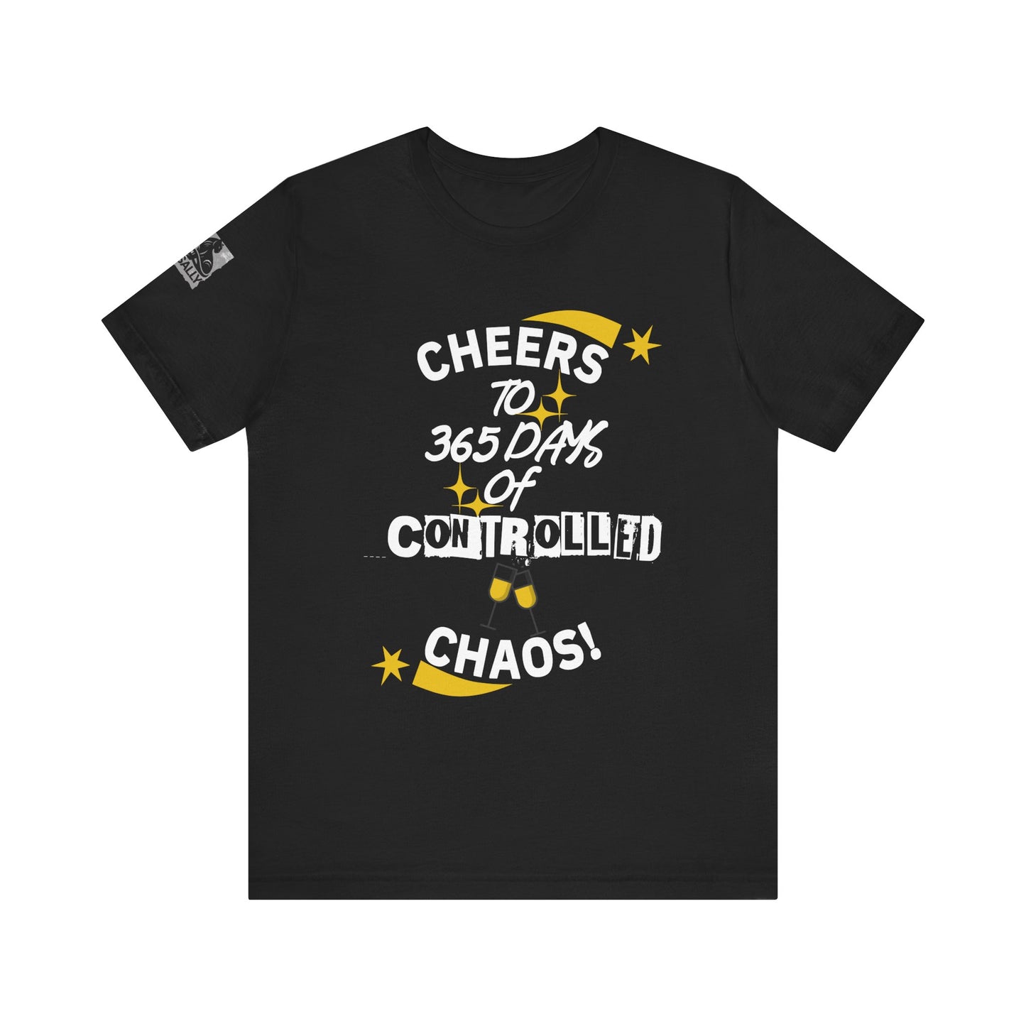 Cheers to 365 Days of Controlled Chaos! Black T-Shirt