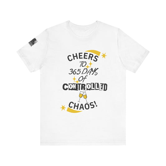 Cheers to 365 Days of Controlled Chaos T-Shirt